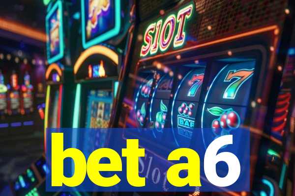 bet a6
